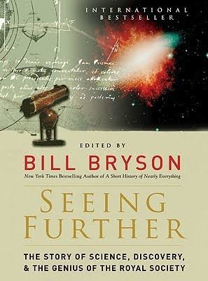 Seeing Further: The Story of Science and the Royal Society by Bryson. Bill