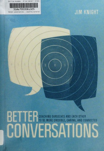Better Conversations: Coaching Ourselves and Each Other to Be More Credible, Caring, and Connected cover