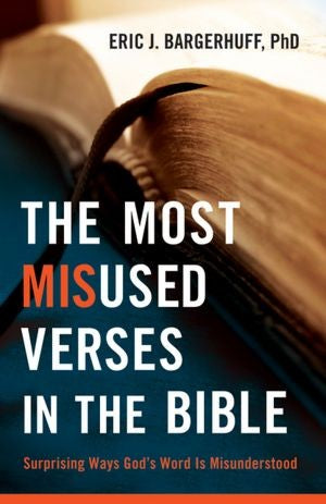 The Most Misused Verses in the Bible: Surprising Ways God's Word Is Misunderstood cover