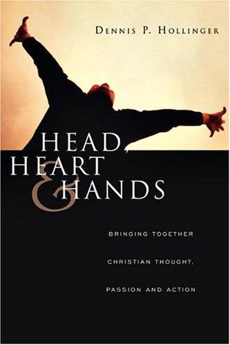 Head, Heart and Hands: Bringing Together Christian Thought, Passion and Action cover