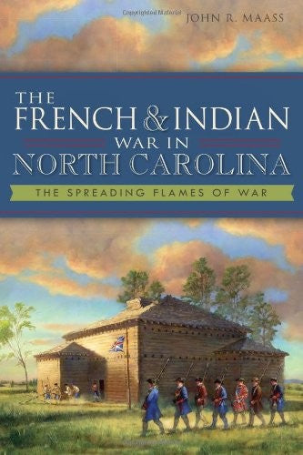 The French & Indian War in North Carolina: The Spreading Flames of War (Military) cover