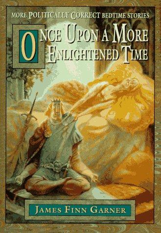 Once Upon a More Enlightened Time: More Politically Correct Bedtime Stories cover