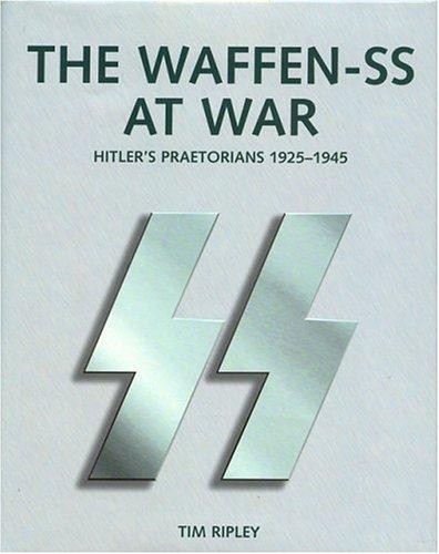 The Waffen-SS at War: Hitler's Praetorians 1925-1945 cover