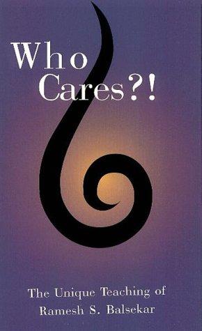 Who Cares?! The Unique Teaching of Ramesh S. Balsekar cover