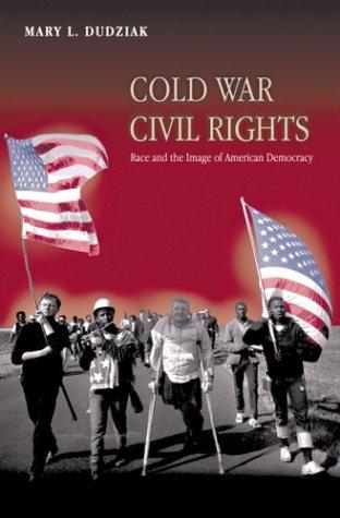 Cold War Civil Rights: Race and the Image of American Democracy (Politics and Society in Modern America) cover