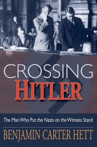 CROSSING HITLER THE MAN WHO PUT THE NAZIS ON THE WITNESS STAND cover
