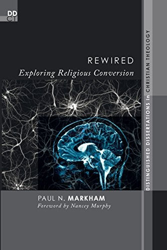 Rewired: Exploring Religious Conversion (Distinguished Dissertations in Christian Theology) cover