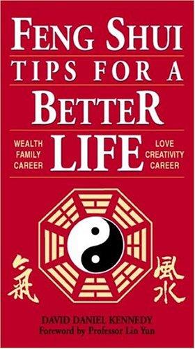 Feng Shui Tips for a Better Life: Wealth, Family, Career, Love, Creativity, Health cover