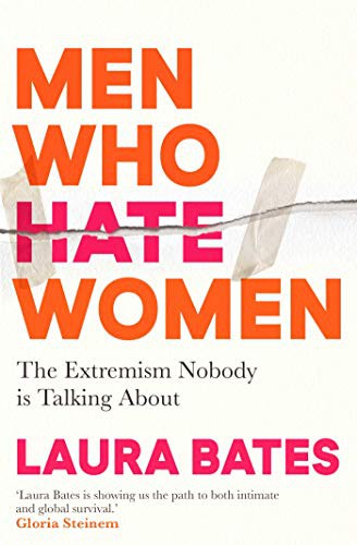 Men Who Hate Women: From incels to pickup artists, the truth about extreme misogyny and how it affects us all cover