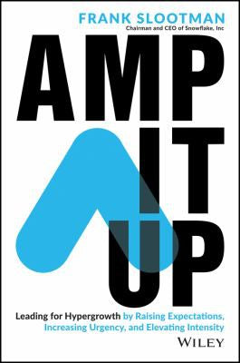Amp It Up: Leading for Hypergrowth by Raising Expectations, Increasing Urgency, and Elevating Intensity cover