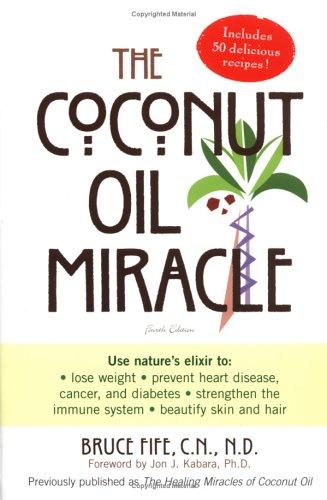 The Coconut Oil Miracle (Previously published as The Healing Miracle of Coconut Oil) cover