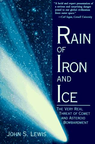 Rain Of Iron And Ice: The Very Real Threat Of Comet And Asteroid Bombardment cover
