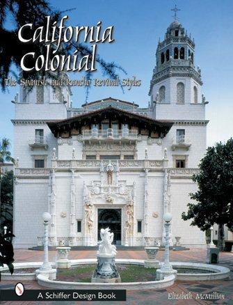 California Colonial: The Spanish and Rancho Revival Styles (Schiffer Design Book) cover
