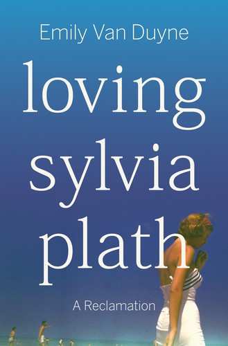 Loving Sylvia Plath: A Reclamation cover
