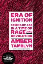 Era of Ignition: Coming of Age in a Time of Rage and Revolution cover