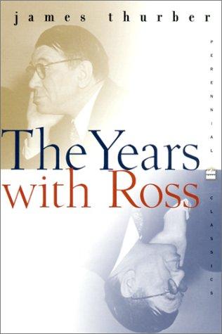 The Years with Ross: A Classic Memoir of The New Yorker's Unforgettable Founder and Golden Era (Perennial Classics) cover