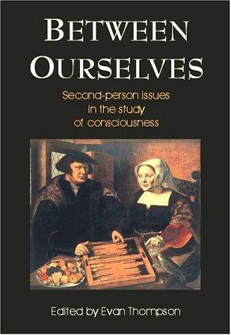 Between Ourselves: Second Person Issues in the Study of Consciousness cover