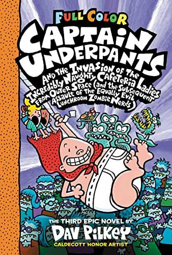 Captain Underpants and the Invasion of the Incredibly Naughty Cafeteria Ladies From Outer Space: Color Edition (Captain Underpants #3): (And the ... the Equally Evil Lunchroom Zombie Nerds) cover