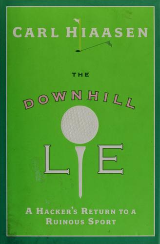 The Downhill Lie: A Hacker's Return to a Ruinous Sport cover