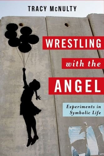 Wrestling with the Angel: Experiments in Symbolic Life (Insurrections: Critical Studies in Religion, Politics, and Culture) cover