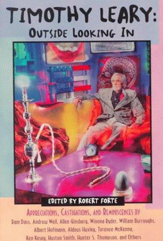 Timothy Leary: Outside Looking In: Appreciations, Castigations, and Reminiscences by Ram Dass, Andrew Weil, Allen Ginsberg, Winona Ryder, William ... Huston Smith, Hunter S. Thompson, and Others cover