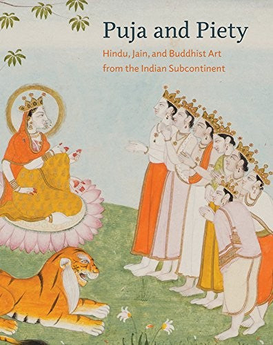 Puja and Piety: Hindu, Jain, and Buddhist Art from the Indian Subcontinent cover