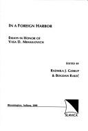 In a Foreign Harbor: Essays in Honor of Vasa D. Mihailovich cover