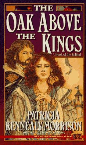 The Oak Above the Kings: A Book of the Keltiad cover