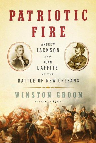 Patriotic Fire: Andrew Jackson and Jean Laffite at the Battle of New Orleans cover