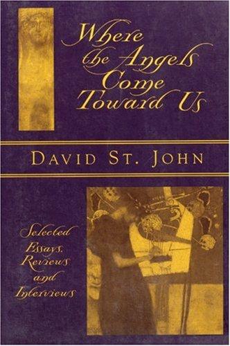 Where the Angels Come Toward Us: Selected Essays, Reviews & Interviews cover