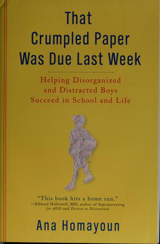 That Crumpled Paper Was Due Last Week: Helping Disorganized and Distracted Boys Succeed in School and Life cover