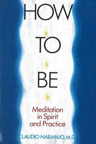 How to Be: Meditation in Spirit and Practice cover