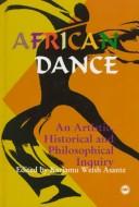 African Dance: An Artistic, Historical and Philosophical Inquiry cover