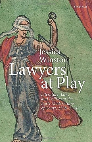 Lawyers at Play: Literature, Law, and Politics at the Early Modern Inns of Court, 1558-1581 cover