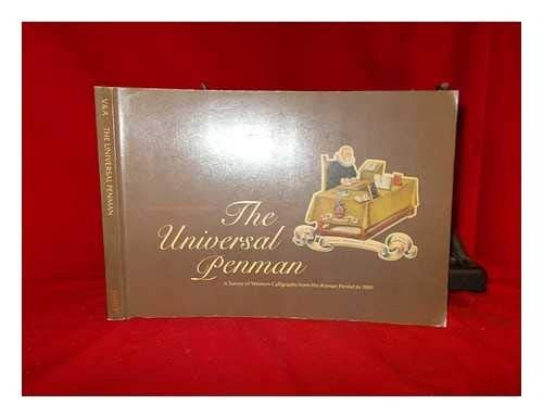 The universal penman: A survey of western calligraphy from the Roman period to 1980 : catalogue of an exhibition held at the Victoria and Albert Museum, London, July-September 1980 cover