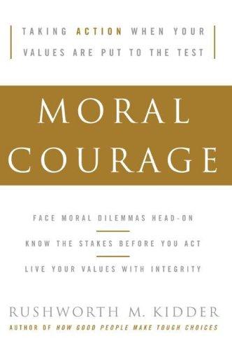 Moral Courage: The Framework for Bridging Ethics and Action and Building Strength to Stand Up for Your Values cover