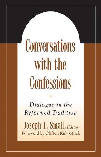 Conversations with the Confessions: Dialogue in the Reformed Tradition cover