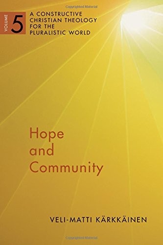 Hope and Community Vol 5: A Constructive Christian Theology for the Pluralistic World (A Constructive Chr Theol Plur World (CCTPW)) (Volume 5) cover