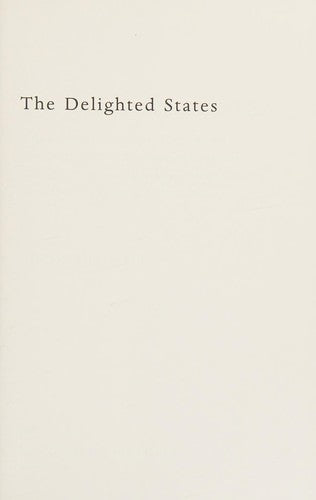The Delighted States: A Book of Novels, Romances, & Their Unknown Translators, Containing Ten Languages, Set on Four Continents, & Accompanied by ... Illustrations, & a Variety of Helpful Indexes cover