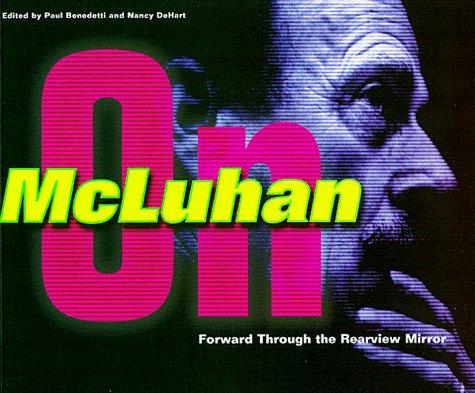 Forward Through the Rearview Mirror: Reflections on and by Marshall McLuhan cover