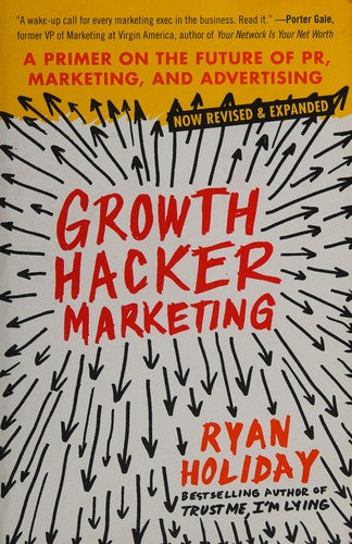 Growth Hacker Marketing: A Primer on the Future of PR, Marketing, and Advertising cover