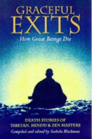Graceful Exits: How Great Beings Die: Death Stories Of Tibetan, Hindu And Zen Masters cover