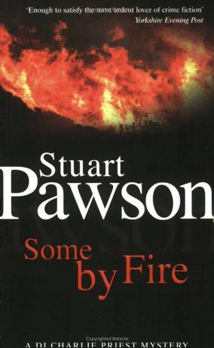 Some By Fire (DI Charlie Priest Mysteries, 6) cover