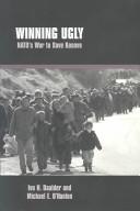 Winning Ugly: NATO's War to Save Kosovo cover