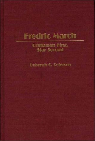 Fredric March: Craftsman First, Star Second (Contributions in Drama and Theatre Studies) cover