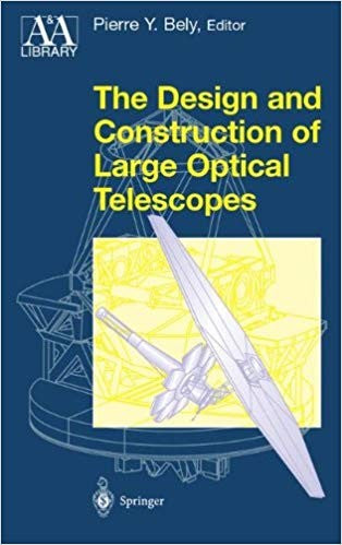 The Design and Construction of Large Optical Telescopes (Astronomy and Astrophysics Library) cover