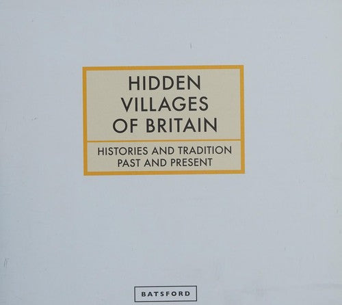 Hidden Villages of Britain: Histories and Tradition Past and Present cover
