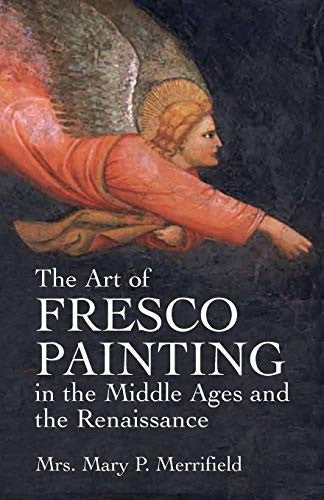 The Art of Fresco Painting in the Middle Ages and the Renaissance (Dover Fine Art, History of Art) cover