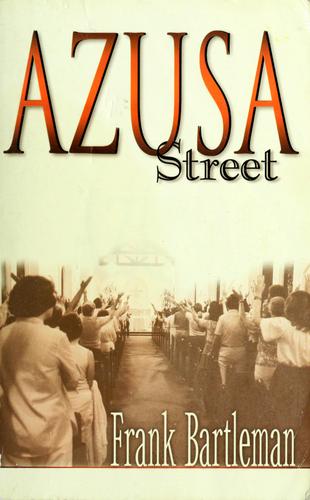 Azusa Street: An Eyewitness Account to the Birth of the Pentecostal Revival cover