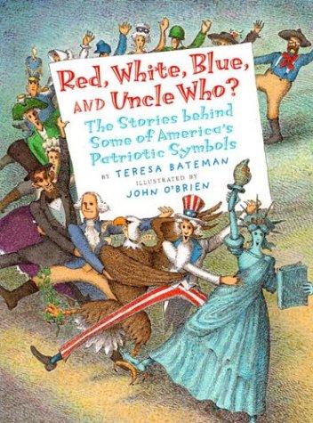 Red, White, Blue and Uncle Who?: The Stories Behind Some of America's Patriotic Symbols cover